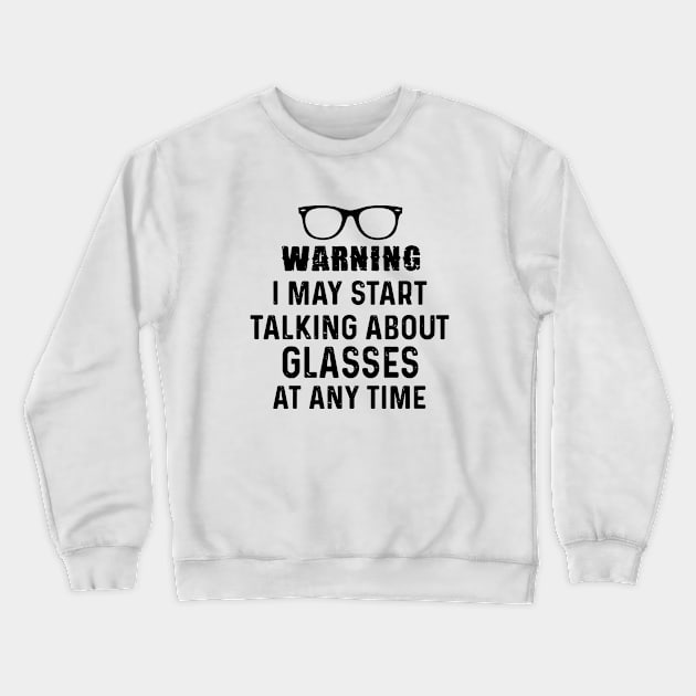 Warning I May Start Talking About Glasses At Any Time Daughter Crewneck Sweatshirt by erbedingsanchez